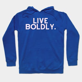 Live boldly Hoodie